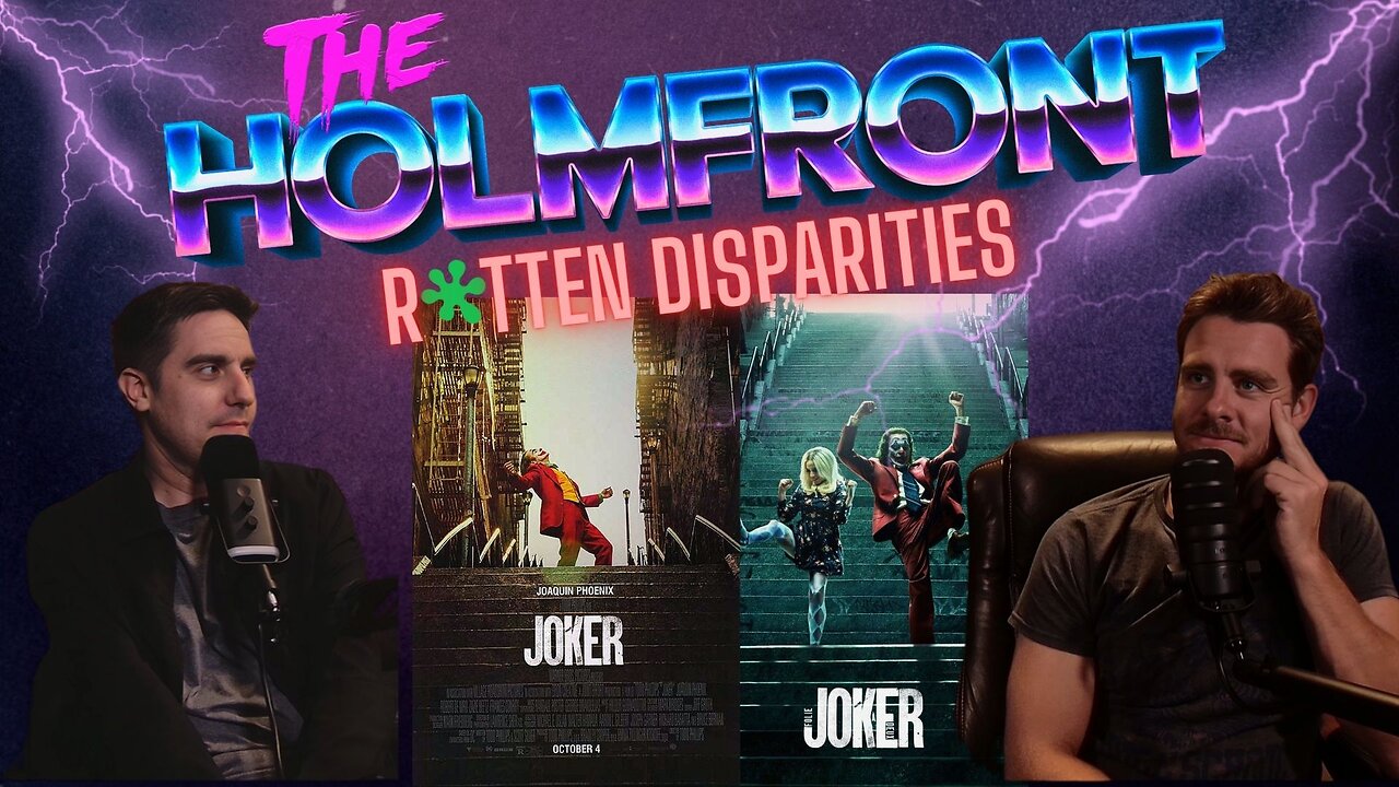 #9 | THE JOKER & FOLIE à DEUX | ROTTEN DISPARITIES | The HolmFront