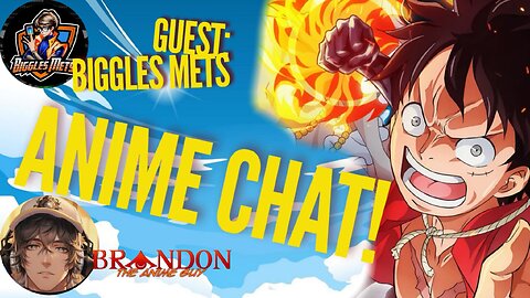 Anime Chat featuring The Anime guy and Special Guest Biggles Mets!