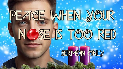 Peace When Your Nose Is Too Red