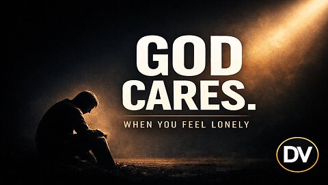 God Cares When You Feel Forgotten — A Christian Message of Hope