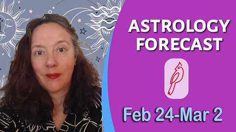 Astrology Forecast Feb 24- Mar 3