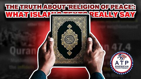 THE TRUTH ABOUT 'RELIGION OF PEACE': WHAT ISLAMIC TEXTS REALLY SAY