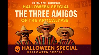 The Three Amigos of the Apocalypse | Remnant Halloween Special – “Morning Ba’al” Parody