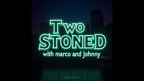 TWO STONED WITH MARCO AND JOHNNY EP 108