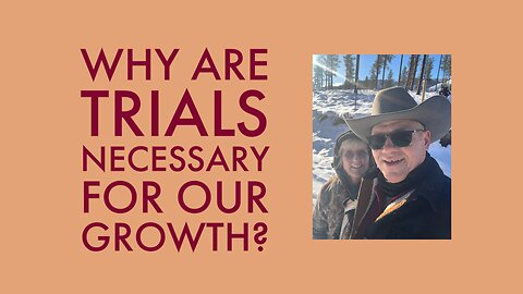 Why Are Trials Necessary for Our Growth?