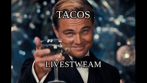 TACOS W LIVESTREAM