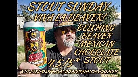 Stout Sunday: Belching Beaver Viva La Beaver Mexican Chocolate Stout 4.5/5*