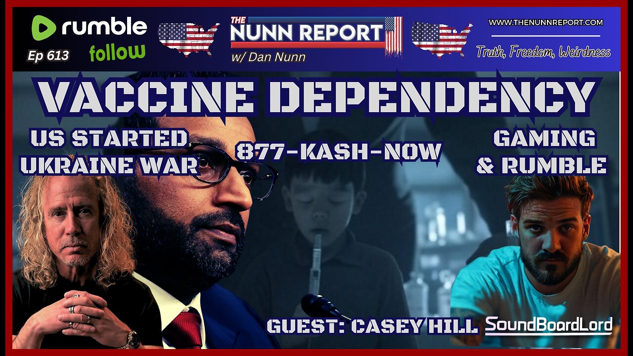 [Ep 613] Vaccine Dependency | 877-KASH-NOW | Gaming & Rumble | Guest: Casey Hill [SoundBoardLord]