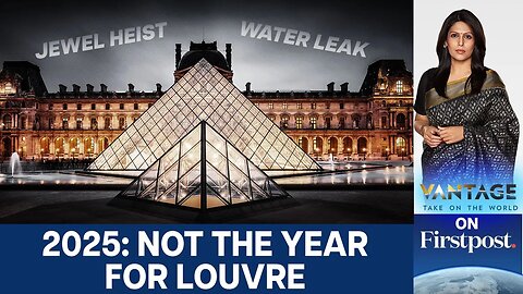Jewel Heist, Water Leak, Strikes: Why 2025 is Not the Year for Louvre | Vantage with Palki Sharma