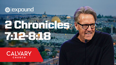 2 Chronicles 7:12-8:18 - Skip Heitzig