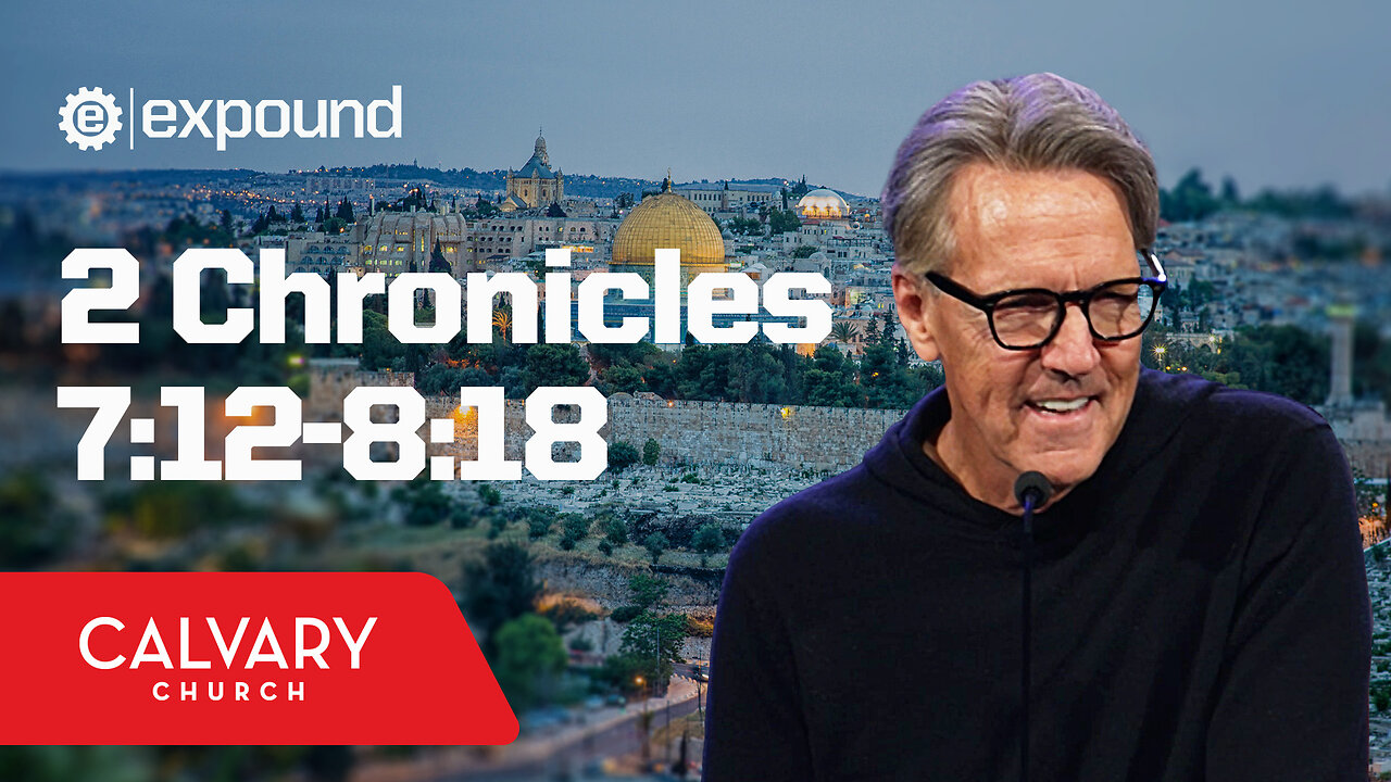 2 Chronicles 7:12-8:18 - Skip Heitzig