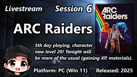 Session 6 of ARC Raiders (PC / Win11)
