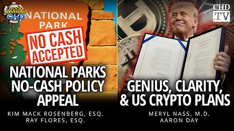 National Parks No-Cash Policy Appeal + GENIUS, Clarity, & US Crypto Plans