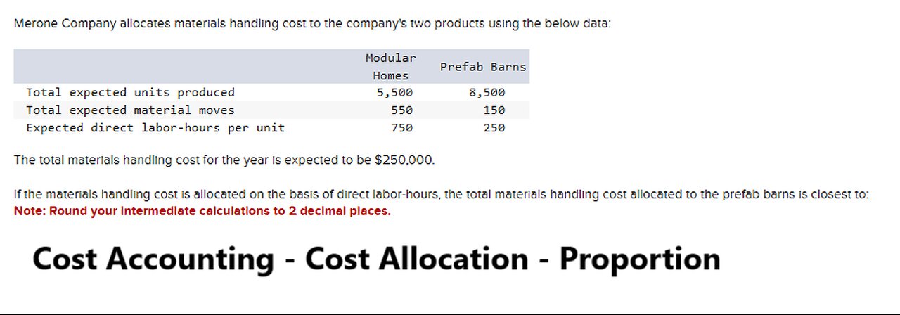 Merone Company allocates materials handling cost to the company's two products using the