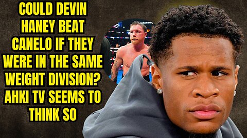 Can Devin Haney REALLY Beat Canelo at a Higher Weight?