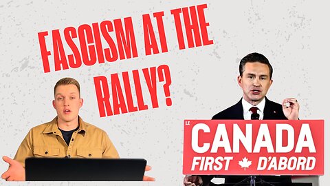 Was the Canada First Rally FASCIST!? My Breakdown Of Pierre's Video.