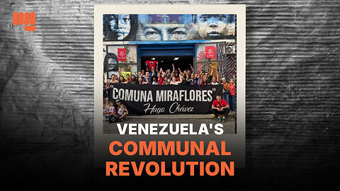 VENEZUELA'S COMMUNAL REVOLUTION