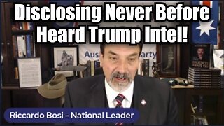 Lt. Col. Riccardo Bosi: Disclosing Never Before Heard Trump Intel!