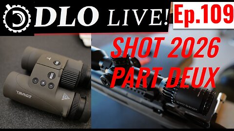 DLO Live! Ep.109 SHOT Show 2026, Part Deux