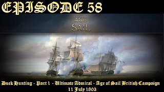 EPISODE 58 - Ultimate Admiral - Age of Sail - British Campaign - Duck Hunting - Part 1