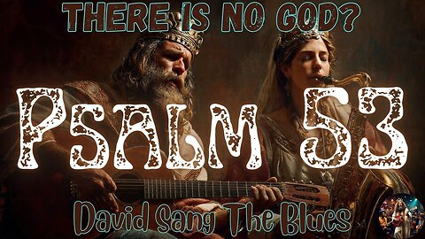 There Is No God? | A Psalm 53 Prophetic Blues Song