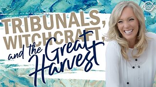 TRIBUNALS, WITCHCRAFT, AND THE GREAT HARVEST - The Prophetic Report with Stacy Whited