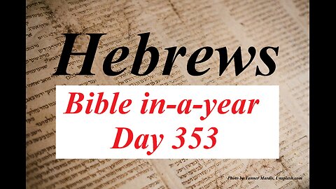 Bible in-a-year Day 353 | Hebrews Chapters 9-10 | KJV