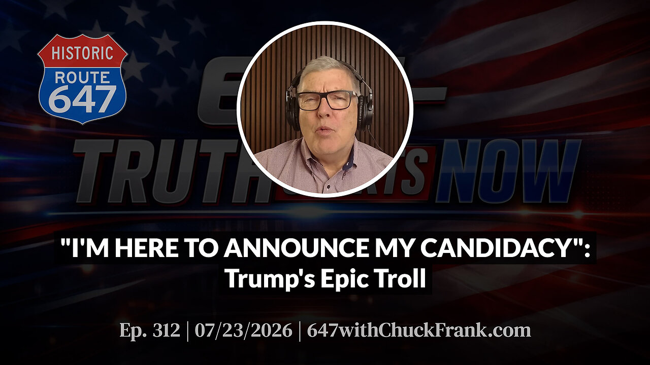 "I'M HERE TO ANNOUNCE MY CANDIDACY": Trump's Epic Troll | 647 Ep. 312