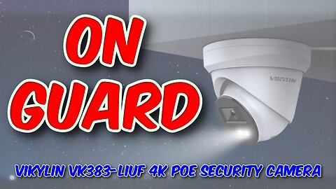 VIKYLIN VK383-LIUF 4K PoE Security Camera Review