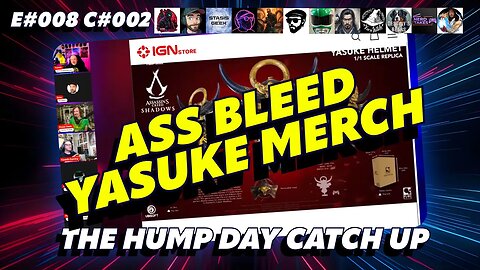 🔴The Humpday Catchup🔴E#008 C#002🔴"Ass Bleed Yasuke Merch"