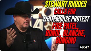 EXCLUSIVE: Oath Keepers Founder Stewart Rhodes Calls For Organized Protest At The White House Demanding Trump To Fire Kash Patel, Pam Bondi, Todd Blanche, and Dan Bongino