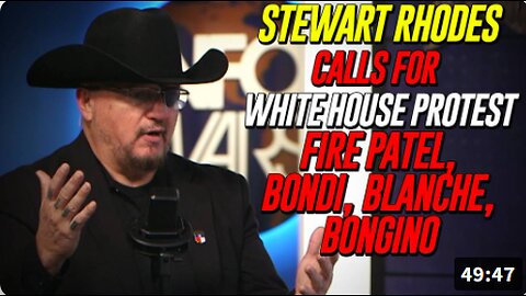 EXCLUSIVE: Oath Keepers Founder Stewart Rhodes Calls For Organized Protest At The White House Demanding Trump To Fire Kash Patel, Pam Bondi, Todd Blanche, and Dan Bongino