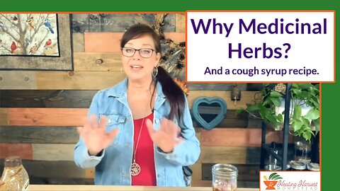 Why Medicinal Herbs!