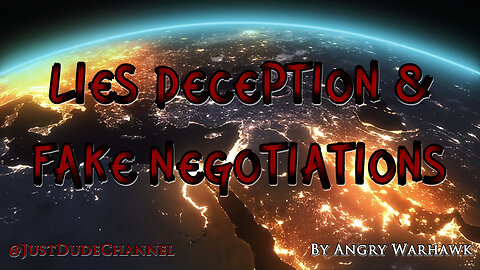 Lies Deception And Fake Negotiations | Angry Warhawk