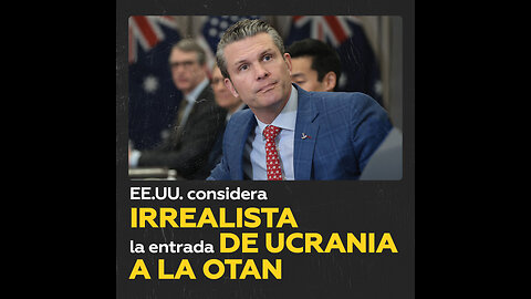 Estados Unidos considera poco realista la entrada de Ucrania en la OTAN