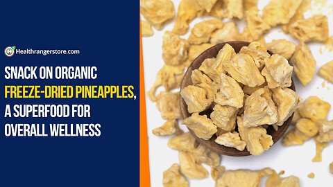 Snack on Organic Freeze-Dried Pineapples, a superfood for overall wellness