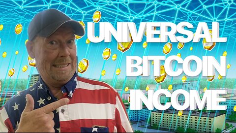 UNIVERSAL BITCOIN INCOME IS COMING! LET ME EXPLAIN
