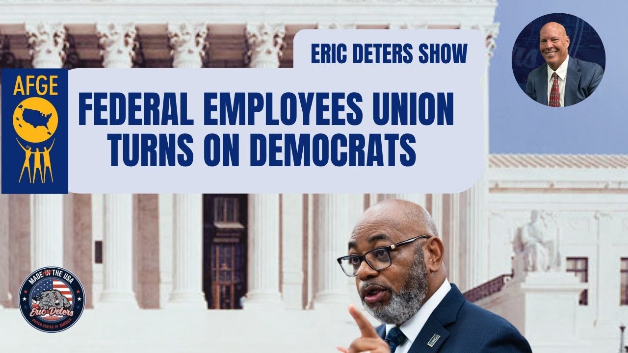 Federal Employees Union Turns On Democrats | Eric Deters Show