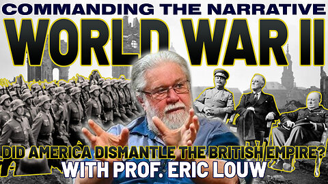 WORLD WAR II – Did America Dismantle the British Empire? – With Prof. Eric Louw – CtN113