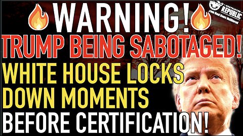 WARING! Major Trump Sabotage Underway! White House Locks Down Moments Before Certification!