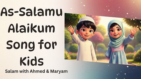 Say As-Salamu Alaikum Song for Kids | Islamic Greeting Nasheed | Learn Salam with Ahmed & Maryam