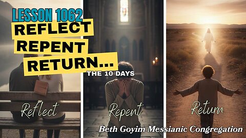 BGMCTV MESSIANIC LESSON 1062 Reflect, Repent, Return…the 10 days