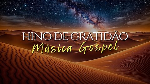 🎶Hino de Gratidão | Louvor Poderoso para Agradecer a Deus | Adoração e Paz | Música Gospel 📻