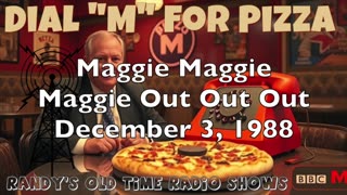 88-12-03 Maggie Maggie Maggie Out Out Out
