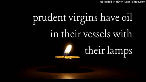 prudent virgins have oil in their vessels with their lamps