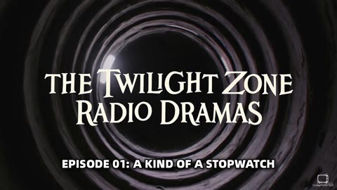 The Twilight Zone Radio Dramas - Episode 01: A Kind Of A Stopwatch