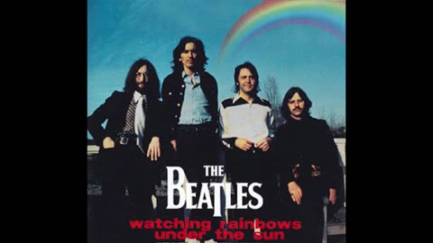 THE BEATLES WATCHING RAINBOWS UNRELEASED SONG