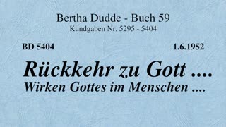 BD 5404 - RÜCKKEHR ZU GOTT .... WIRKEN GOTTES IM MENSCHEN ....