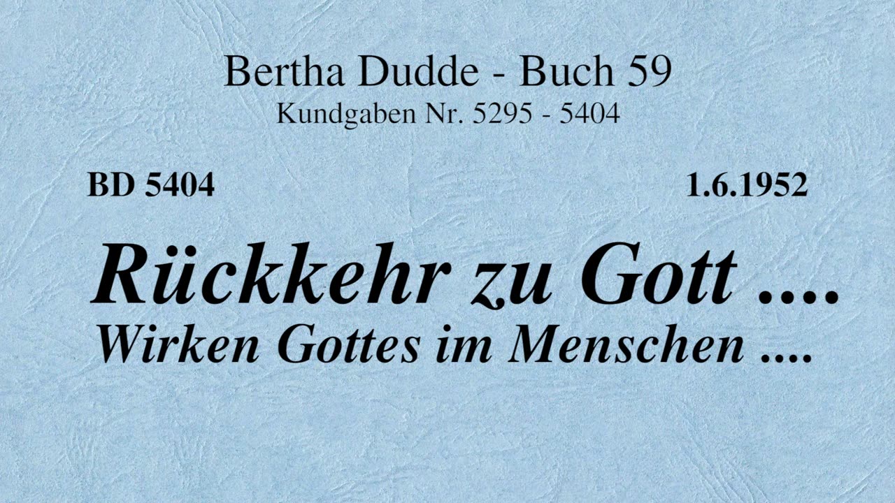 BD 5404 - RÜCKKEHR ZU GOTT .... WIRKEN GOTTES IM MENSCHEN ....