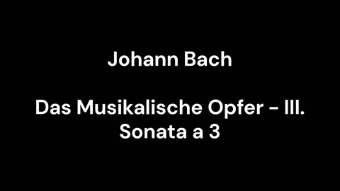 Das Musikalische Opfer - III. Sonata a 3